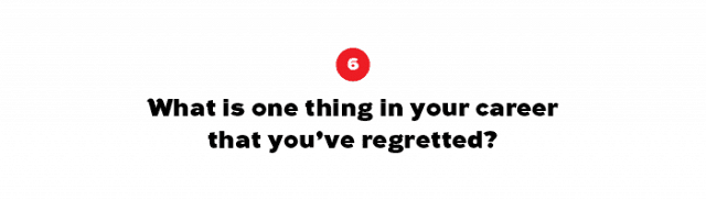 在你的职业生涯中，有哪件事是你后悔的?