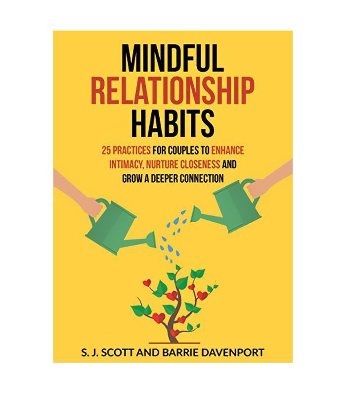 司各特:正念关系习惯:夫妻间增进亲密、培养亲密感、培养更深层次联系的25个习惯