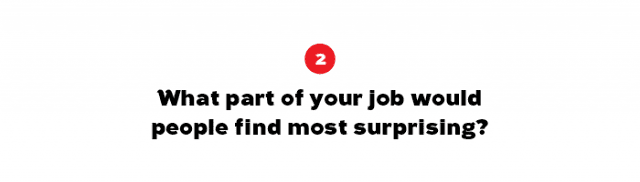 在你的工作中，人们最惊讶的是什么?